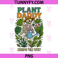 Plant Daddy Keeps Em Wet PNG, Funny for Gardeners Houseplant PNG