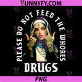 Please Do Not Feed The Whorses Drugs PNG, Retro Nun PNG