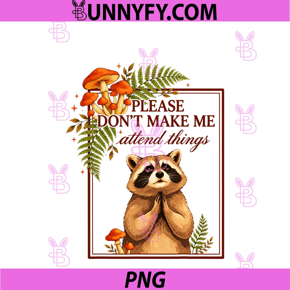 Please Don't Make Me Attend Things PNG, Raccoon Humor PNG