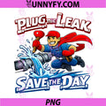 Plug The Leak Save The Day PNG, Plumber Superhero Pun PNG