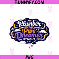 Plumber By Day Pipe Dreamer By Night PNG, Pun Graphic PNG