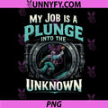 Plumber Pipe Pun PNG, My Job is a Plunge Into The Unknown PNG