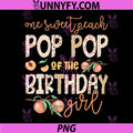 Pop Pop of The Birthday Girl PNG, One Sweet Peach 1st Birthday PNG
