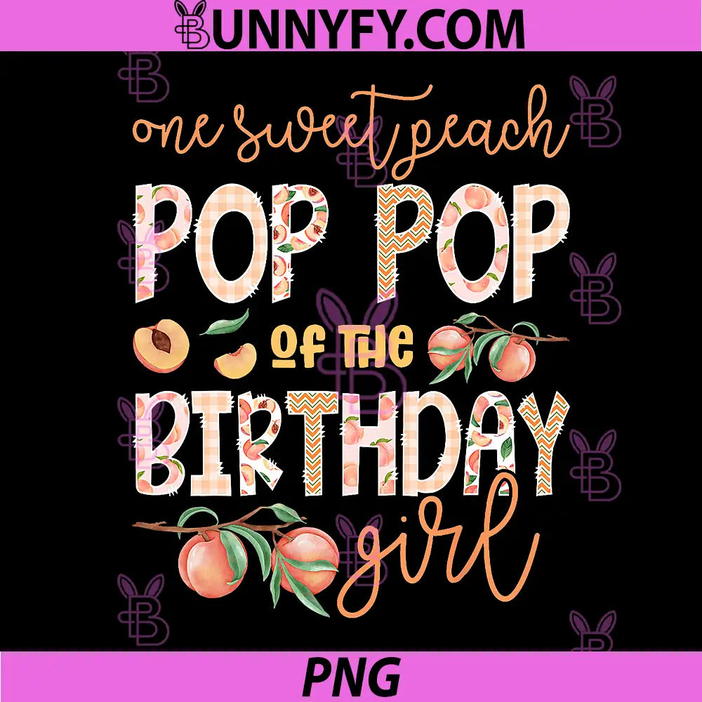 Pop Pop of The Birthday Girl PNG, One Sweet Peach 1st Birthday PNG