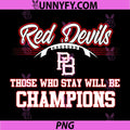 Red Devils Football Quote Design PNG, Those Who Stay Will Be Champions PNG