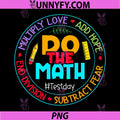 Positive Love Hope Fear Do The Math Test Day PNG, STAAR Testing PNG
