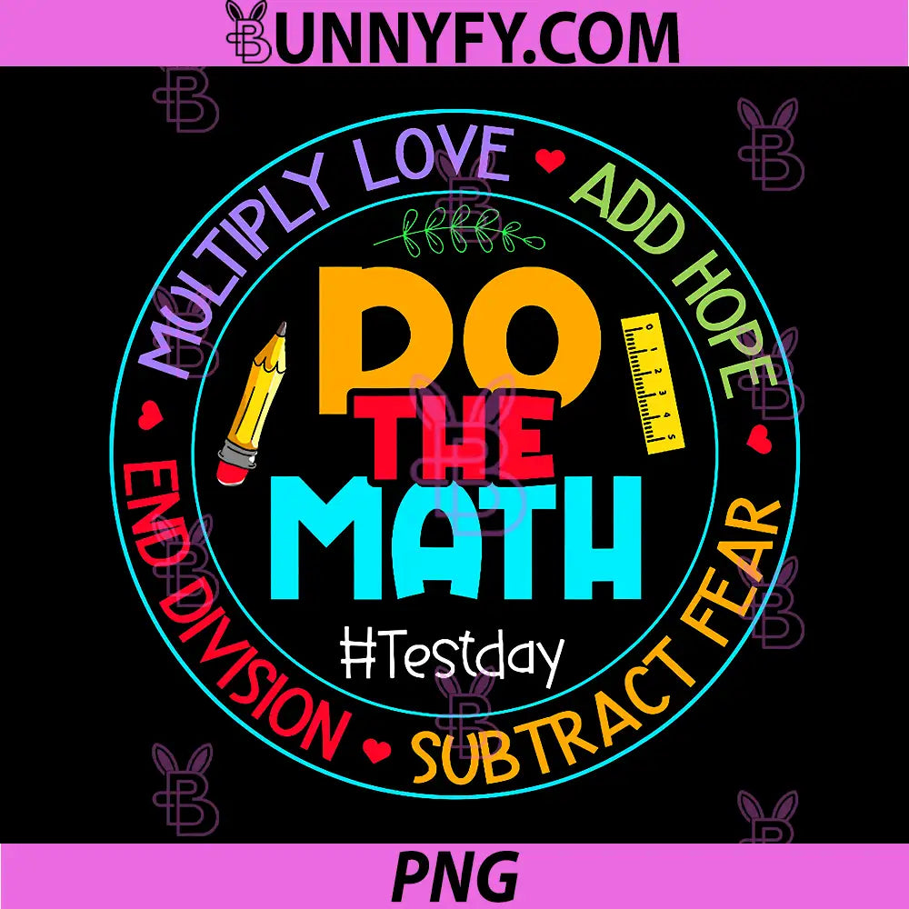 Positive Love Hope Fear Do The Math Test Day PNG, STAAR Testing PNG