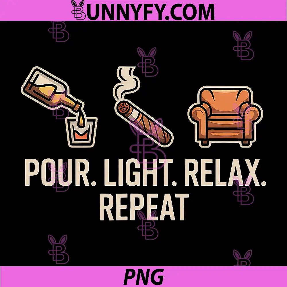 Pour Light Relax Repeat PNG, Whiskey Cigar Lounge Chill Vibes PNG