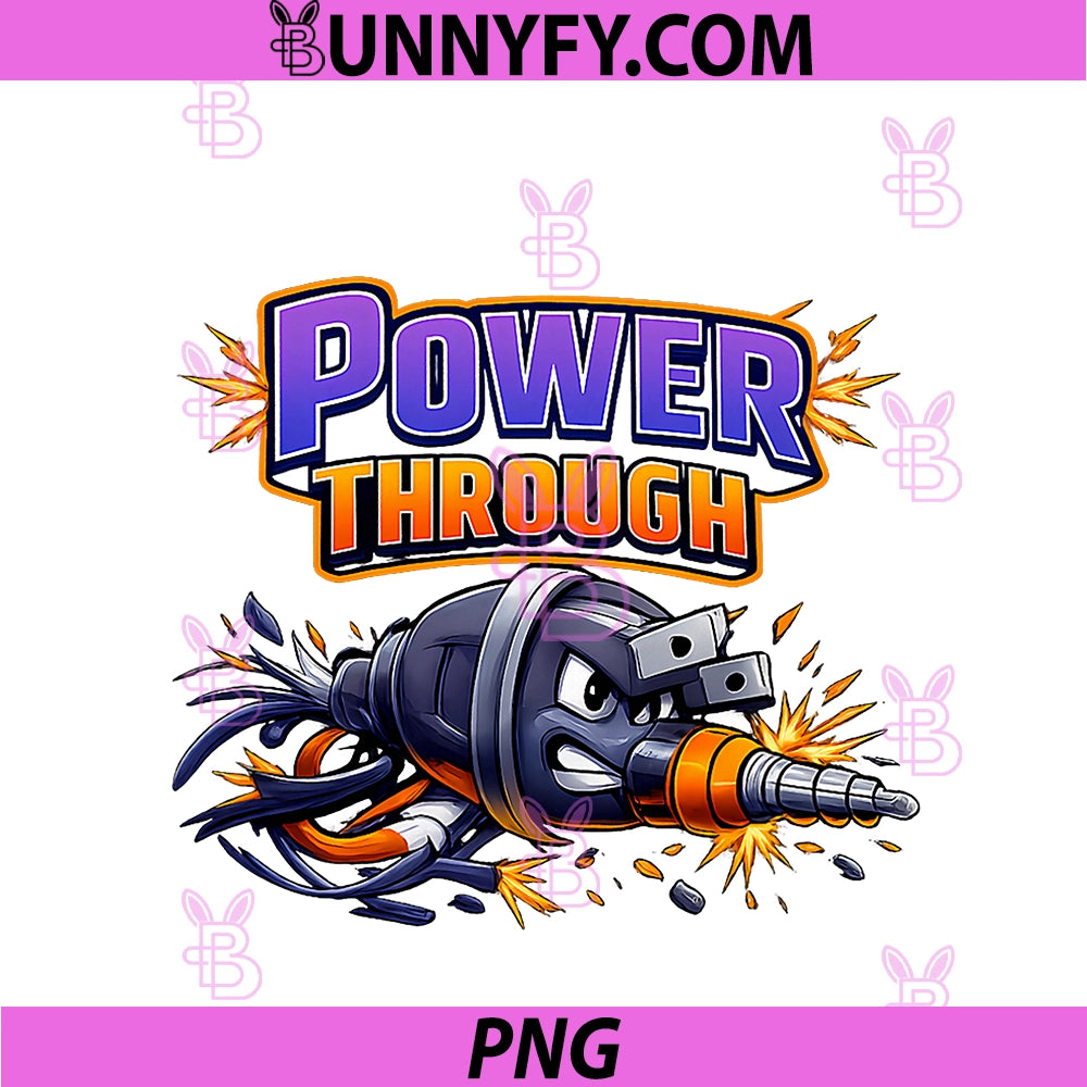Power Through PNG, Electrician Plug Drill Humor Graphic PNG