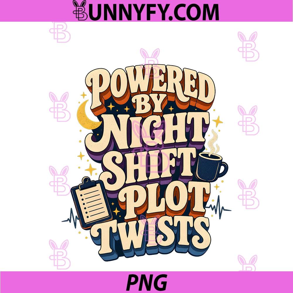 Powered By Night Shift Plot Twists PNG, Book Lover Humor PNG
