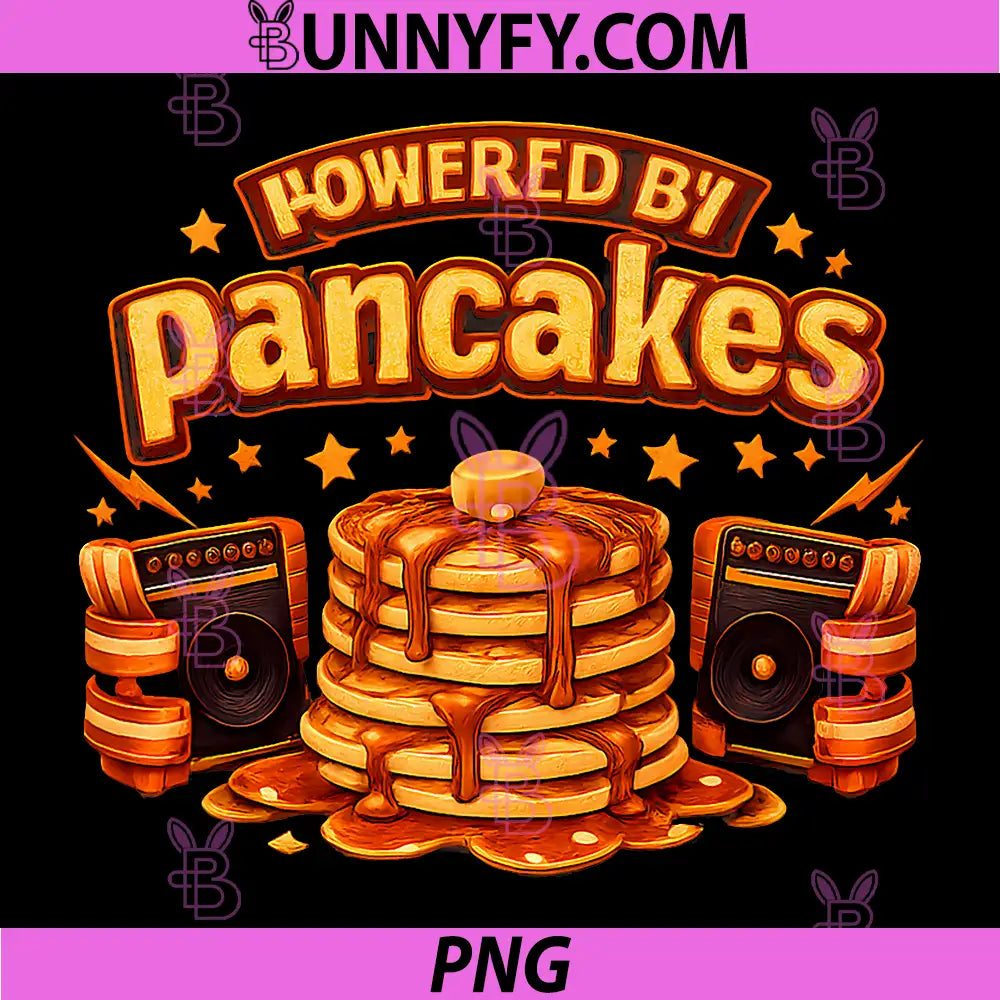 Powered By Pancakes Foodie Design PNG, Pancake Stack Music Art PNG