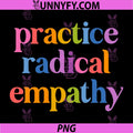 Practice Radical Empathy PNG, Liberal Feminist PNG