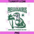 Preggosaurus Rawr Means I'm Hungry For Two PNG, Funny Pregnancy PNG
