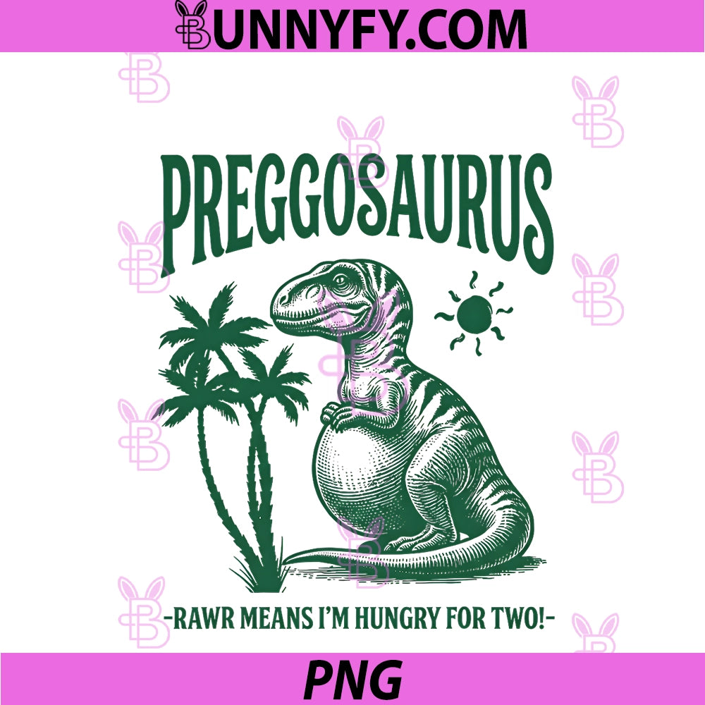Preggosaurus Rawr Means I'm Hungry For Two PNG, Funny Pregnancy PNG