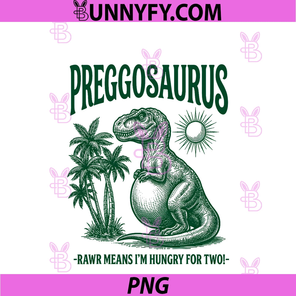 Preggosaurus Rawr Means I'm Hungry For Two PNG, Funny Mom PNG