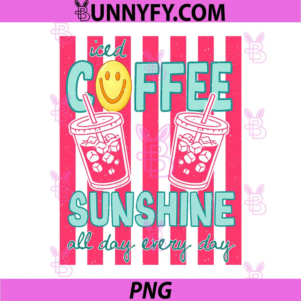 Preppy Summer Vibe PNG, Iced Coffee & Sunshine All Day Every Day PNG