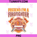 Pretend I'm A Firefighter PNG, Funny Lazy Halloween PNG