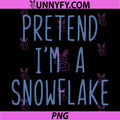Pretend I'm A Snowflake PNG, Halloween Lazy PNG