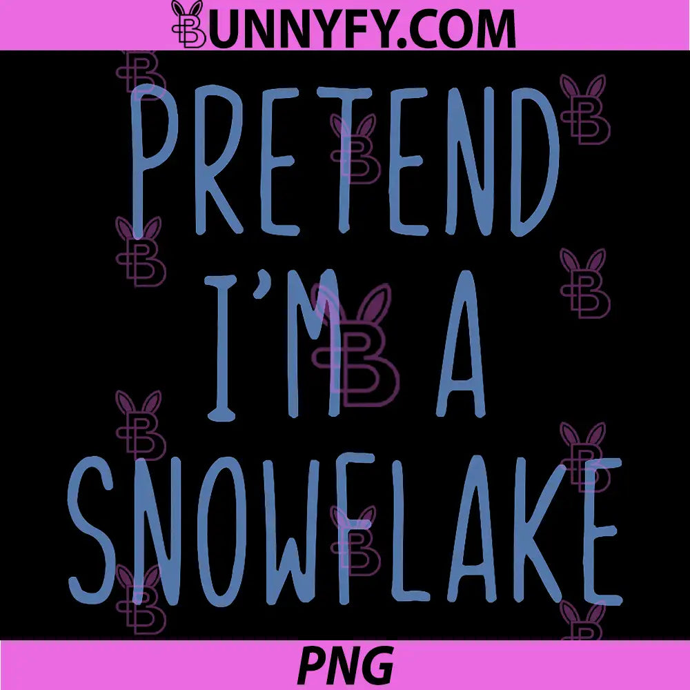 Pretend I'm A Snowflake PNG, Halloween Lazy PNG