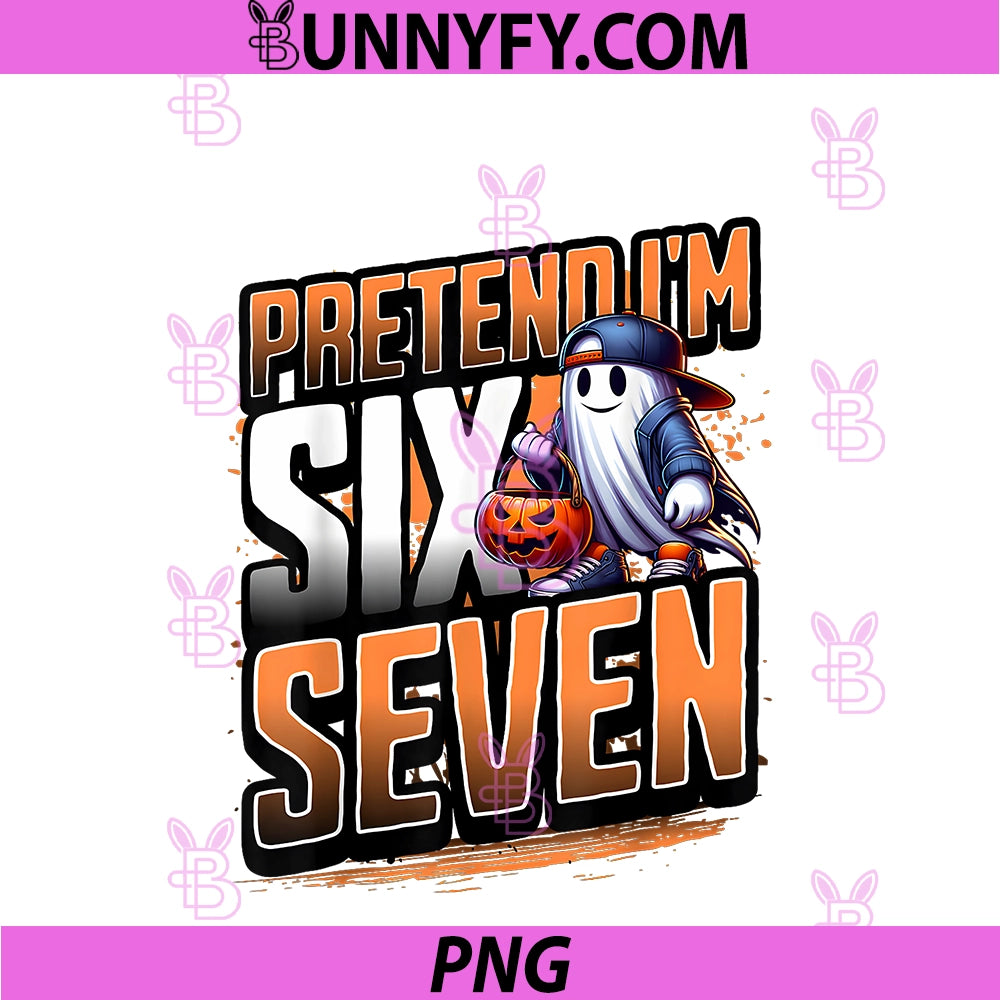 Pretend I'm Six Seven PNG, Funny 6 7 Cool Ghost Halloween PNG