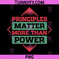 Principles Matter More Than Power PNG, Motivational Quote Strong Values PNG