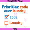 Priorities Code Over Laundry PNG, Programmer Humor Checklist PNG