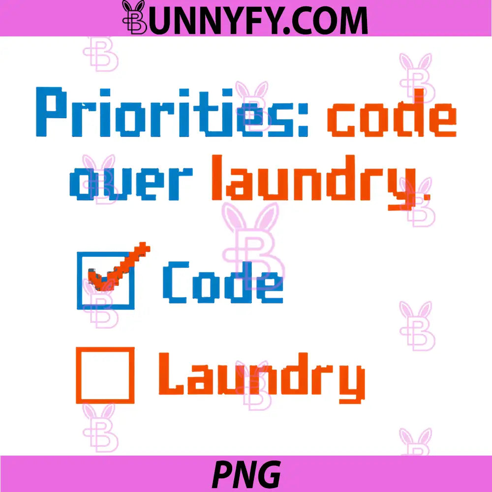 Priorities Code Over Laundry PNG, Programmer Humor Checklist PNG
