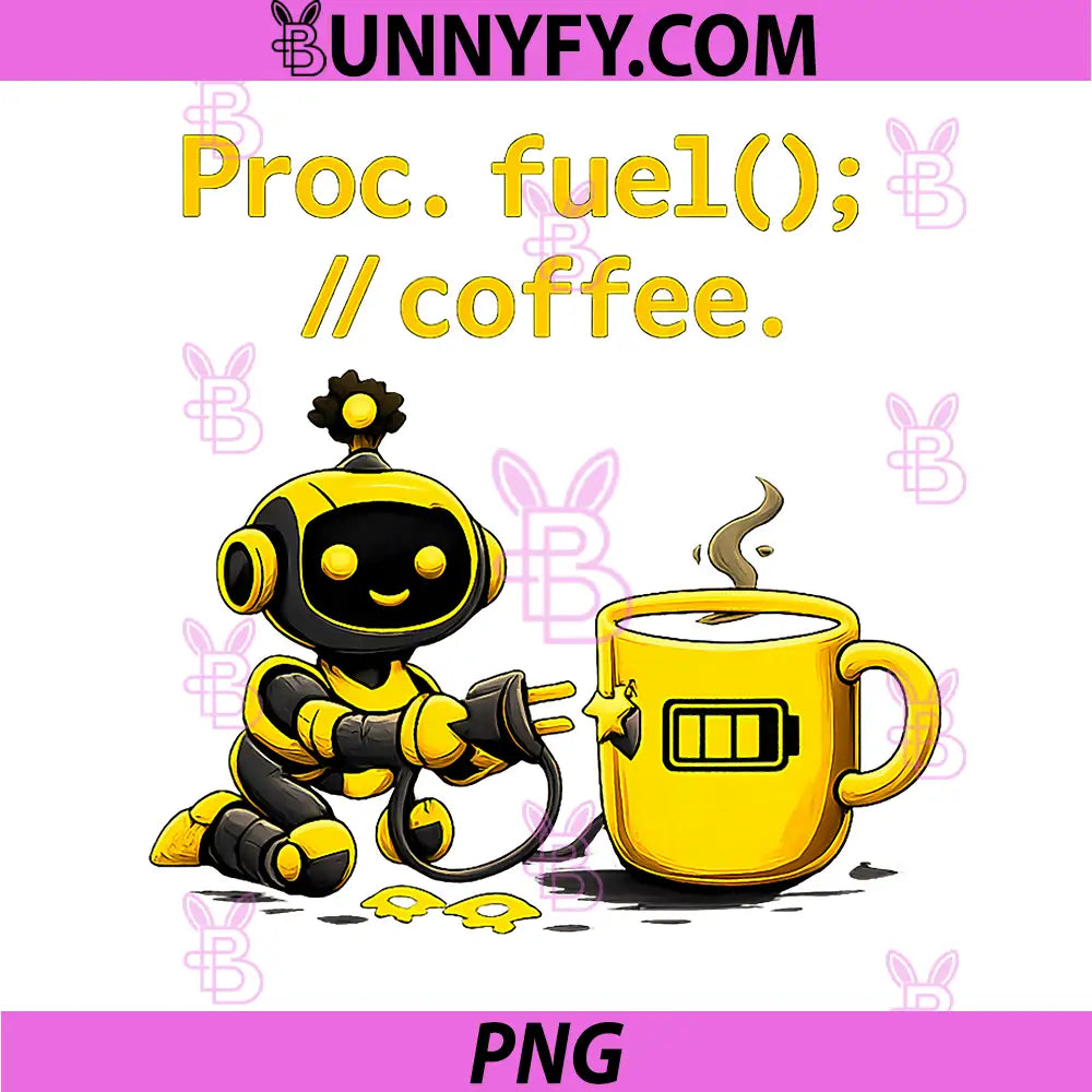 Proc. Fuel(); Coffee PNG, Robot Programmer Adulting Humor PNG