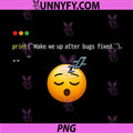 Wake Me Up After Bugs Fixed Code PNG, Funny Programmer Sleep Emoji PNG