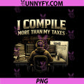 Programmer Adulting Humor PNG, I Compile More Than My Taxes PNG