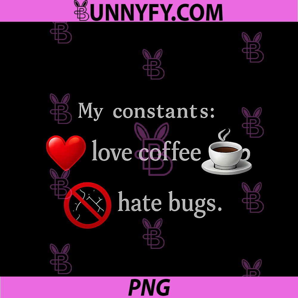 Programmer Adulting Humor PNG, My constants Love Coffee PNG