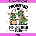 Promoted To Big Brother 2026 Dinosaur Art PNG, Cute Dino Family PNG