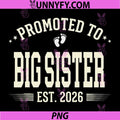 Promoted to Big Sister Est 2026 PNG, New Baby Announcement PNG