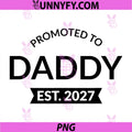 Promoted to Daddy 2027 PNG, Pregnancy Announcement New Dad PNG