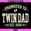 Promoted to Twin Dad Est 2026 PNG, New Baby Announcement PNG