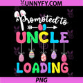 Promoted to Uncle Loading PNG, Easter Egg Pregnancy Announcement PNG