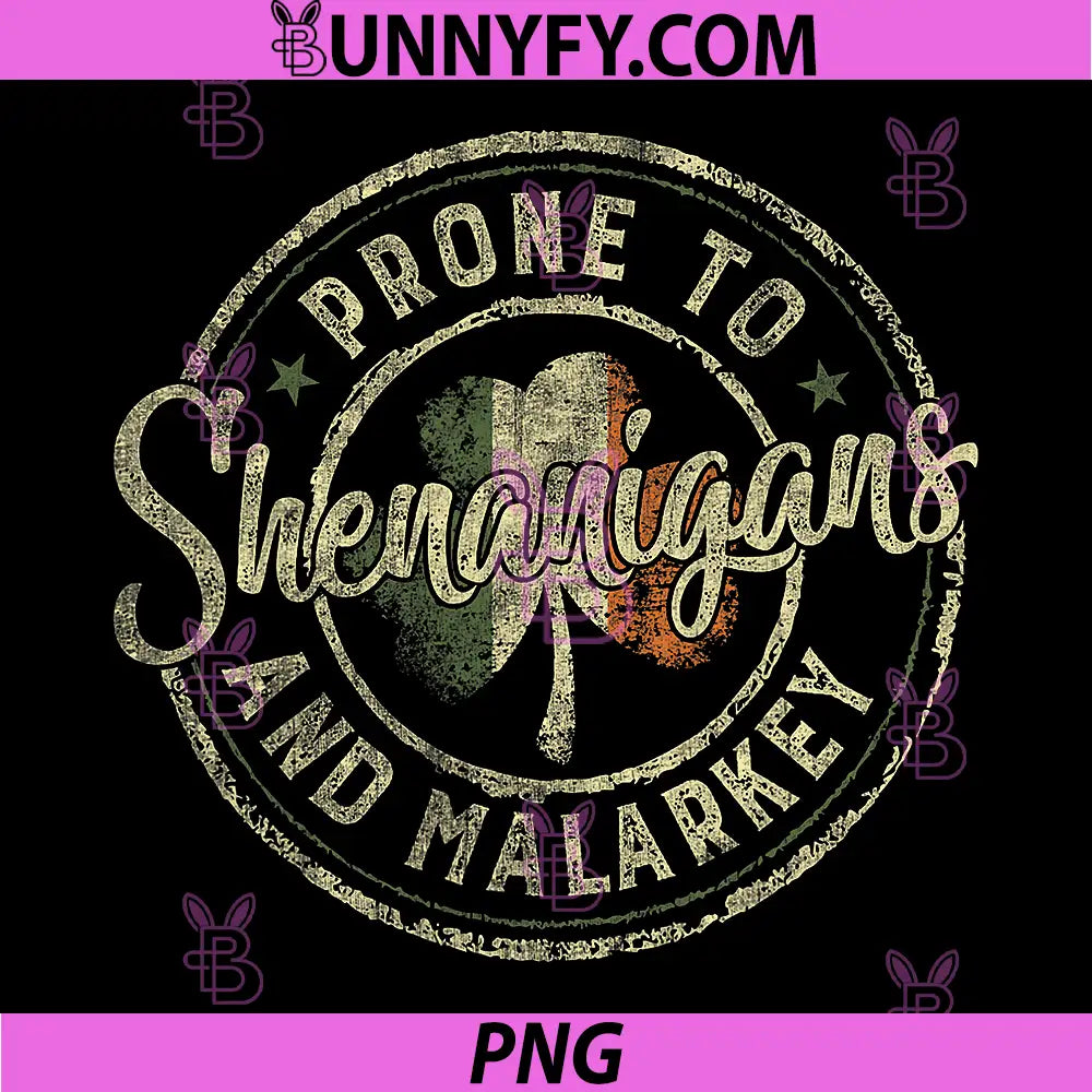 Prone to Shenanigans and Malarkey PNG, St Patricks Day Shamrock PNG