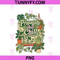 Propagate And Chill PNG, House Plant Propagation Gardening PNG
