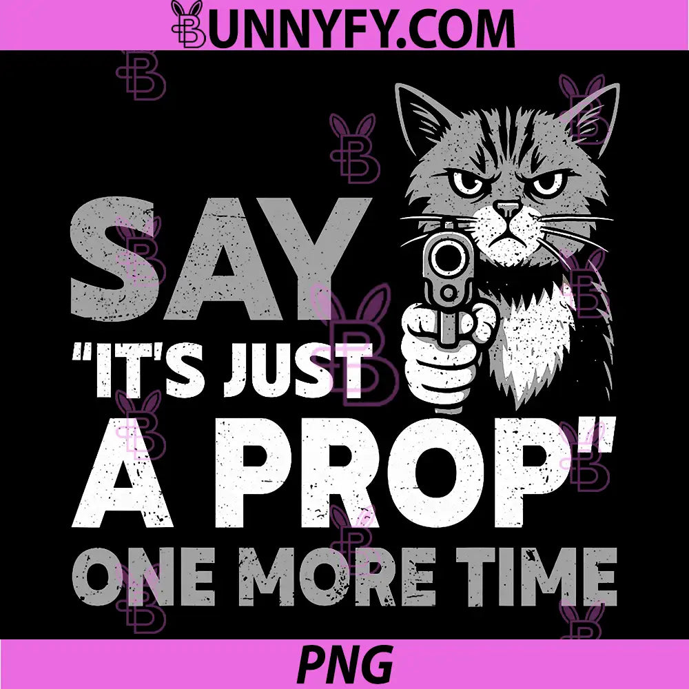 Say Its Just A Prop Design PNG, Grumpy Cat Holding Gun PNG