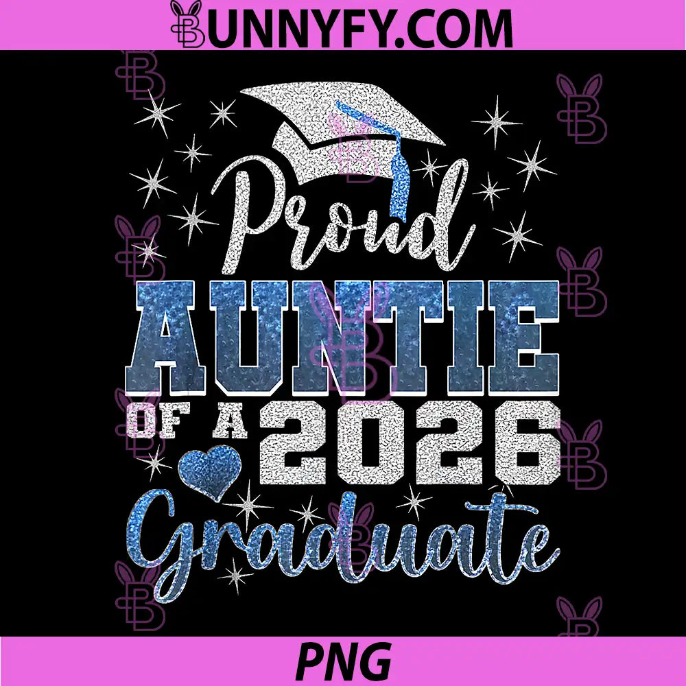 Proud Auntie of A Class of 2026 PNG, Graduate 2026 Senior Auntie PNG