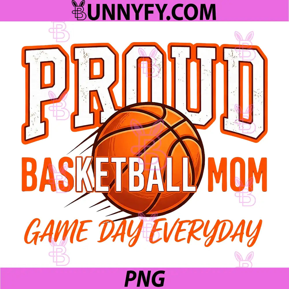 Proud Basketball Mom Everyday PNG, Spirit Mother Day Support Crew PNG