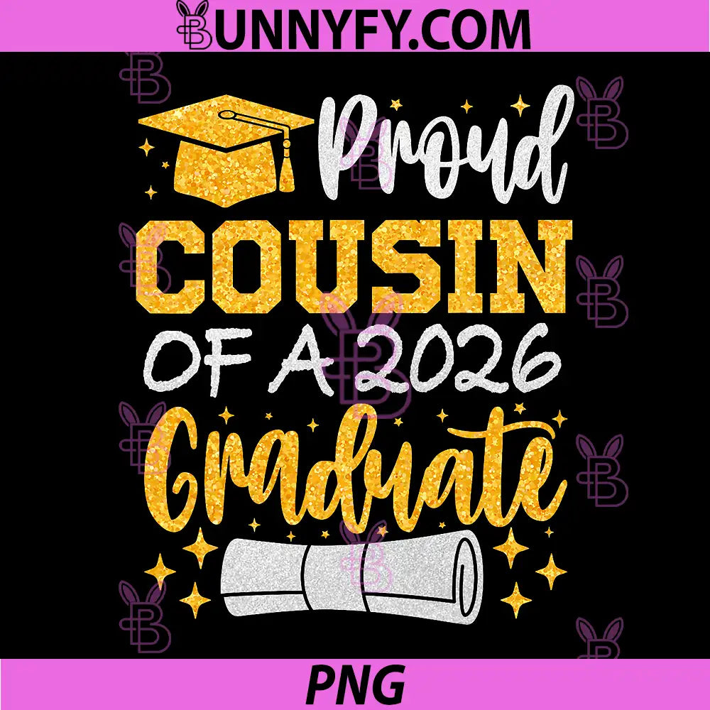 Proud Cousin of A 2026 PNG, Graduate Class of 2026 Graduation PNG