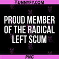 Proud Member of The Radical Left Scum PNG, Funny PNG