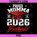 Proud Momma of A Class of 2026 PNG, Graduate Senior Graduation PNG