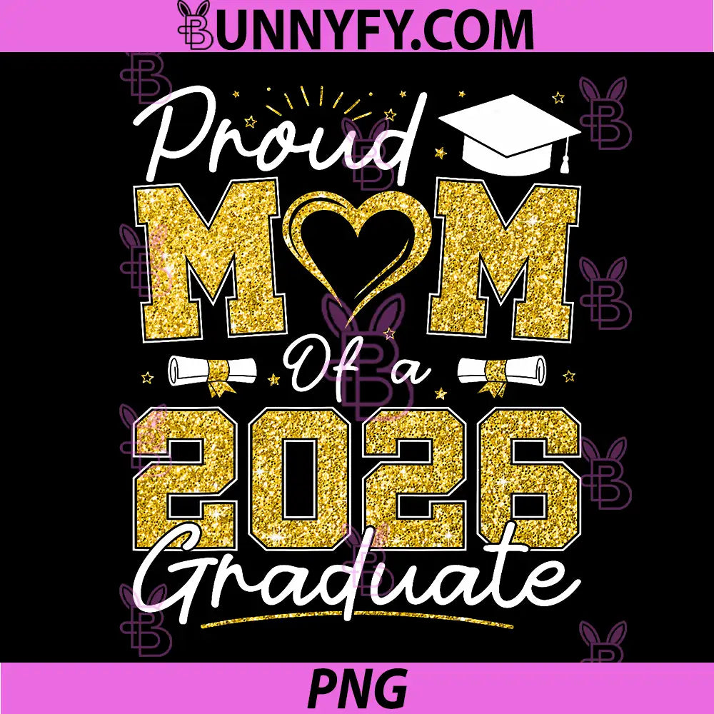 Proud Mom of A 2026 Graduate PNG, Senior 2026 Grad Family PNG
