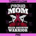 Proud Mom of A Brain Aneurysm Warrior PNG, Awareness Ribbon PNG