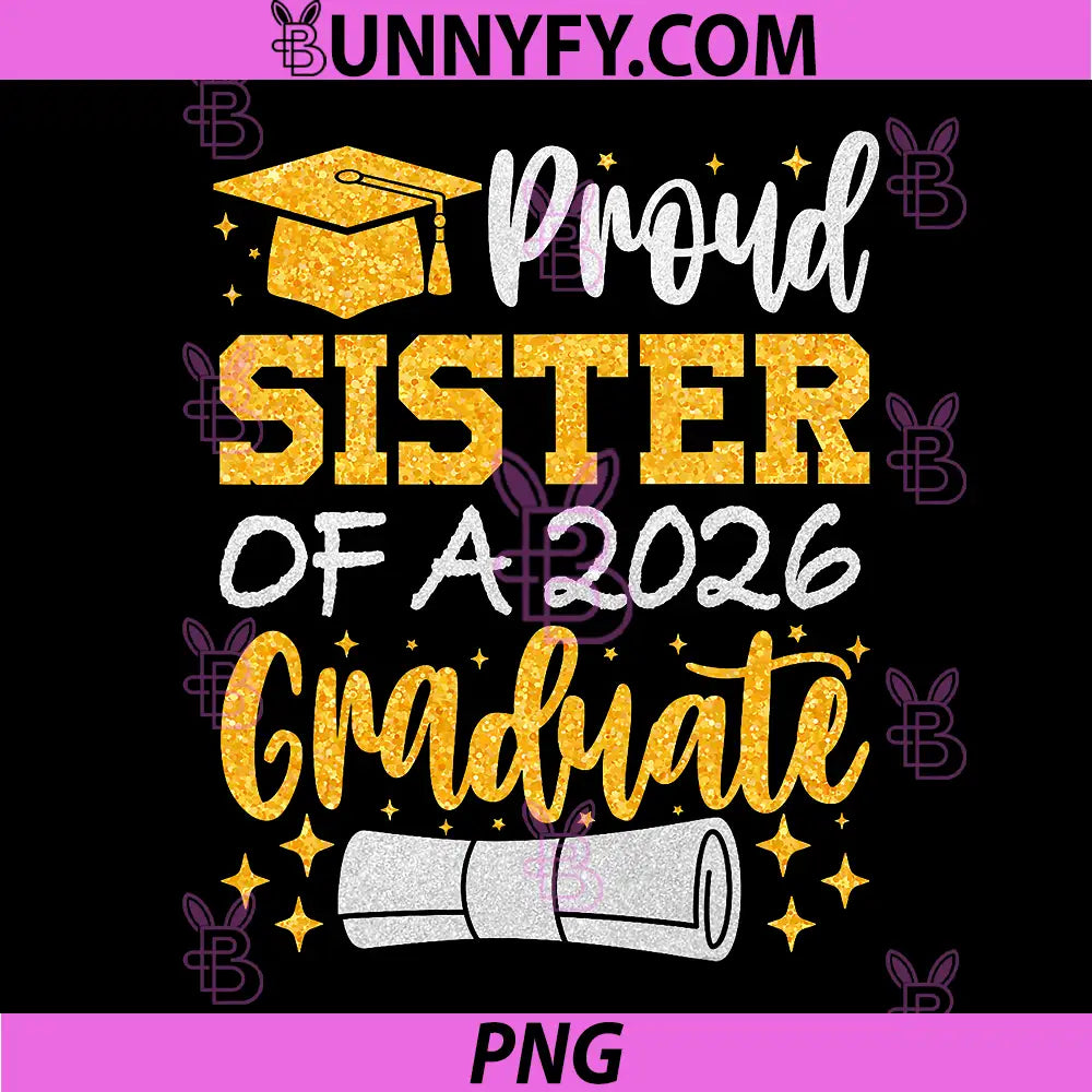 Proud Sister of A 2026 PNG, Graduate Class of 2026 Graduation PNG