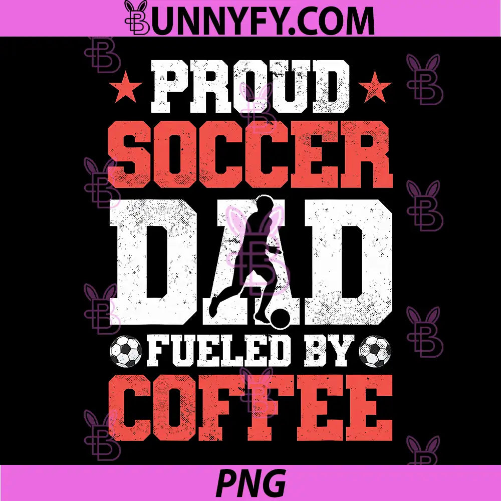 Proud Soccer Dad PNG, Fueled By Coffee Design PNG