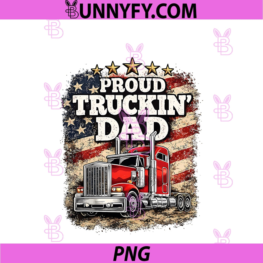 Proud Trucking Dad PNG, Funny Truck Driver Father Quote PNG