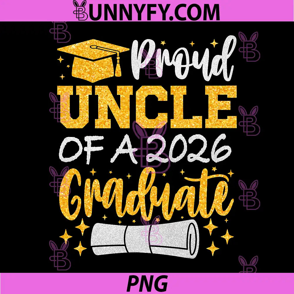 Proud Uncle of A 2026 PNG, Graduate Class of 2026 Graduation PNG